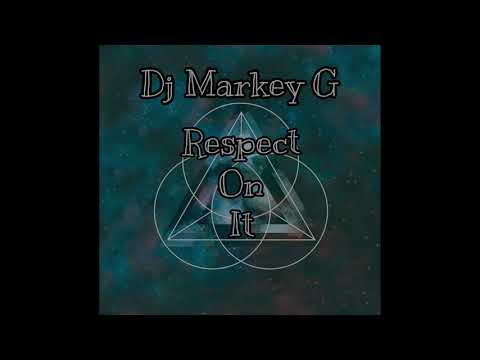 DJ MARKEY G Respect on it