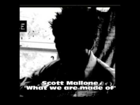 Scott Mallone - What we are made of