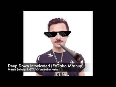 Deep Down Intoxicated (ErGabo Mashup) - Martin Solveig & GTA vs Valentino Khan