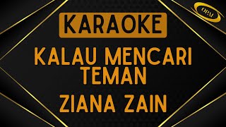 Ziana Zain - Kalau Mencari Teman [Karaoke]