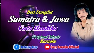 Download lagu JAWA DAN SUMATRA CACA HANDIKA || KARAOKE DANGDUT ORIGINAL mp3 Download lagu JAWA DAN SUMATRA CACA HANDIKA || KARAOKE DANGDUT ORIGINAL mp3