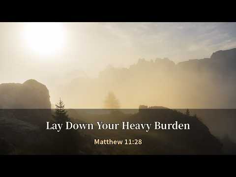 Lay Down Your Heavy Burden (Matthew 11:28) | Catholic Bible …