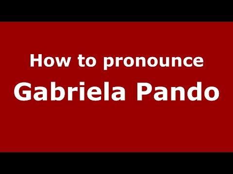 How to pronounce Gabriela Pando (Spanish/Argentina) - PronounceNames.com