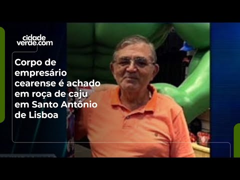 Corpo de empresário cearense é achado em roça de caju em Santo Antônio de Lisboa