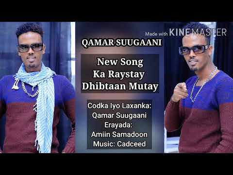 Qamar Suugaani | Ka Raystay Dhibtaan Mutay | Hees Cusub 2020