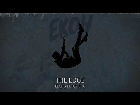 Ekoh x Futuristic - The Edge (Official Audio)