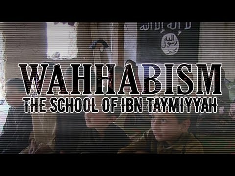 Wahhabism: The School of Ibn Taymiyyah - The Root of Terrorism?