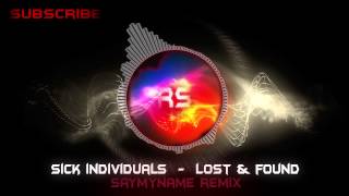 Sick Individuals - Lost Found (SAYMYNAME Remix)