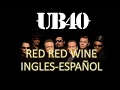 RED RED WINE UB40 subtitulada INGLES-ESPAÑOL (LYRYCS)