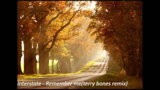 Interstate - Remember me(terry bones remix)