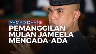 Mulan Jameela Dipanggil Polisi, Ahmad Dhani: Terlalu Mengada-ngada