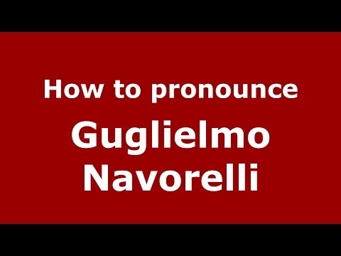 How to pronounce Guglielmo Navorelli (Italian/Italy) - PronounceNames.com