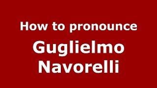How to pronounce Guglielmo Navorelli