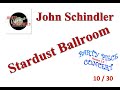 10 John Schindler ~ Stardust Ballroom