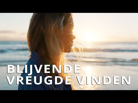 Hoe kunt u blijvende vreugde vinden?