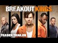 Breakout Kings | Official Teaser Trailer