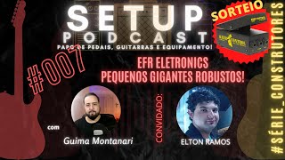 SETUP PODCAST  | EFR ELETRONICS -  PEQUENOS GIGANTES ROBUSTOS | 007