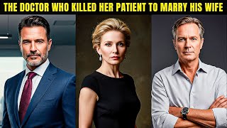The Doctor Who Killed Her Patient to Marry His Wife (True Crime Documentary)
