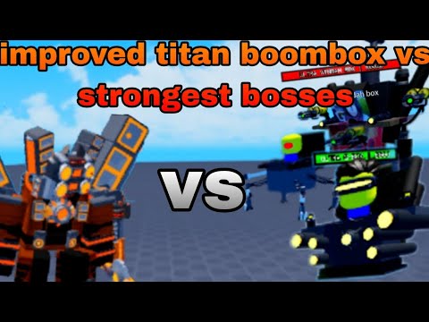 improved titan boombox vs strongest bosses - 6.0 upd super box siege defense Roblox