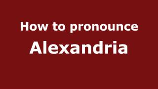 How to pronounce Alexandria