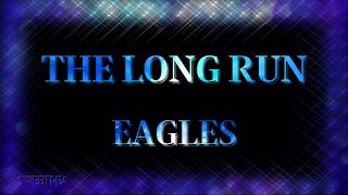 Eagles - The Long Run ☆ʟʏʀɪᴄs☆ LIVE☆