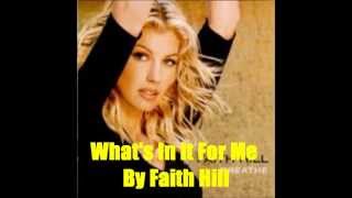 What&#39;s In It For Me By Faith Hill *Lyrics in description*