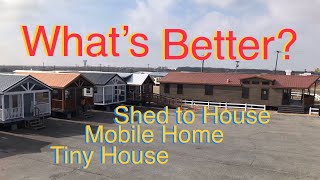 Shed to House | Tiny House | Mobile Home | WHAT’S BETTER!?