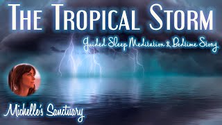 Calm Sleepy Story | THE TROPICAL STORM | Bedtime Story for Deep Sleep  (ASMR, rain sounds)