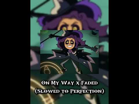 On my way x Faded (Slowed to Perfection)