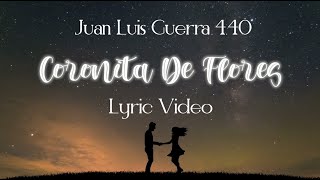 Juan Luis Guerra 4.40 - Coronita De Flores (Lyric Video)
