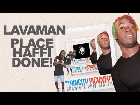 Lavaman - Place Haffi Done (Trincity Pickney Riddim) "2017 Soca"