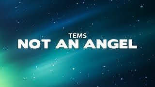 Tems - Not An Angel (Lyrics)