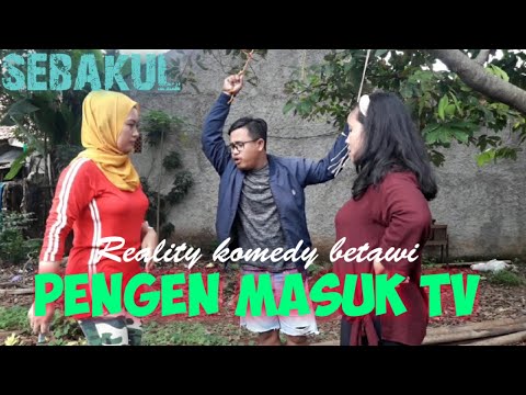 pengen-masuk-tv-drama-reality-komedi-betawi-sebakul-eps40
