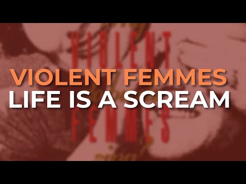 Life Is a Scream - Violent Femmes