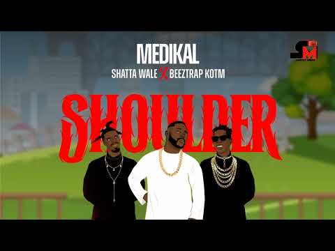 SHOULDER - MEDIKAL ft. Shatta Wale (Official Lyrics)
