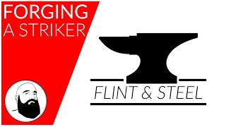 How To Forge a Steel Striker for a Flint and Steel Bushcraft Kit
