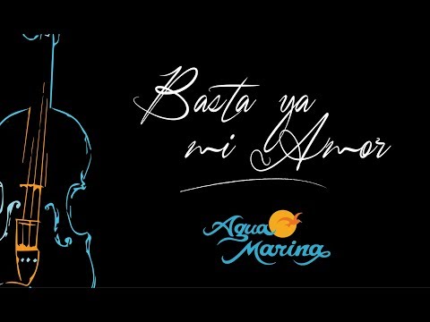 Agua Marina - Basta Ya Mi Amor (SINFÓNICO)