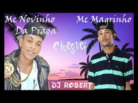 Mc Magrinho Mc Novinho da Praça - Cheguei (Dj Robert)