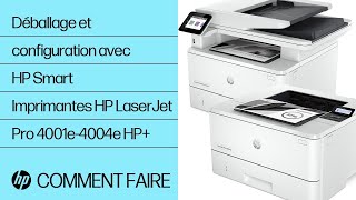 Déballage et configuration des imprimantes HP LaserJet Pro 4001-4004ne/dne/dwe HP+