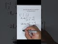 Use Rows Operation To Reduce Form Matrices
