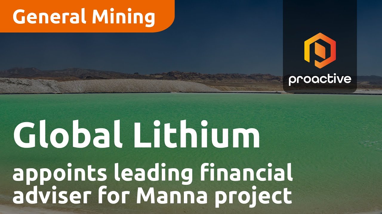 Global Lithium appoints leading financial adviser for Manna lithium project