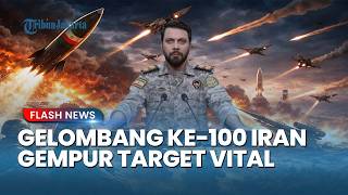 SERANGAN GELOMBANG KE-100! Operasi True Promise 4 Iran Gempur Puluhan Lokasi Vital AS Dan Israel
