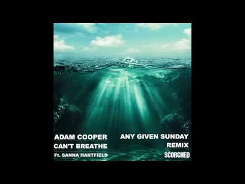 Adam Cooper - Can't Breathe Ft. Sanna Hartfield (Any Given Sunday Remix)