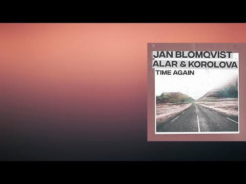 Jan Blomqvist, Alar & Korolova - Time Again (Original Mix) [Get Physical Music]