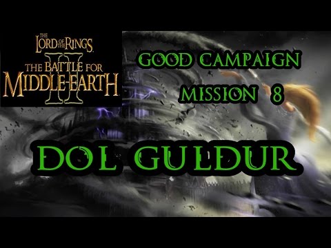 LOTR BFME II Good Campaign: Mission 8 - Dol Guldur