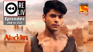 Weekly ReLIV - Aladdin - 3rd June To 7th June 2019 - Episodes 208 To 212 Weekly ReLIV - Aladdin - 3rd June To 7th June 2019 - Episodes 208 To 212