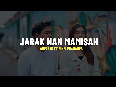 Anggrek Ft Pinki Prananda - Jarak Nan Mamisah (Lirik)