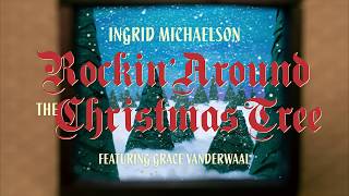 Ingrid Michaelson - Rockin&#39; Around The Christmas Tree feat. Grace VanderWaal (Official Music Video)