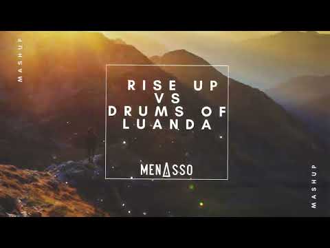 Drums Of Luanda Vs Rise Up (MENASSO Mashup/Edit)