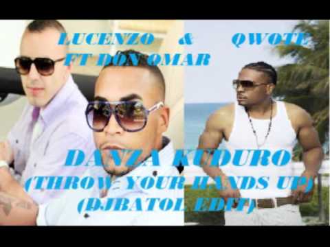 Qwote & Lucenzo Feat Don Omar - Danza Kuduro (Throw Your Hands Up) (DJBatol Edit) .wmv
